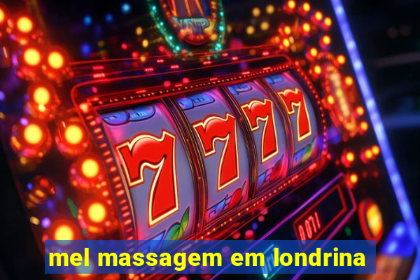 mel massagem em londrina